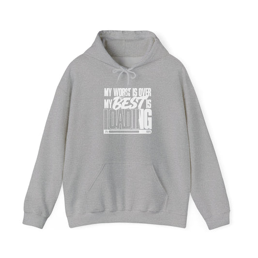 Hoodie - "My Worst is Over, My Best is Loading" Inspirational Graphic Hoodie