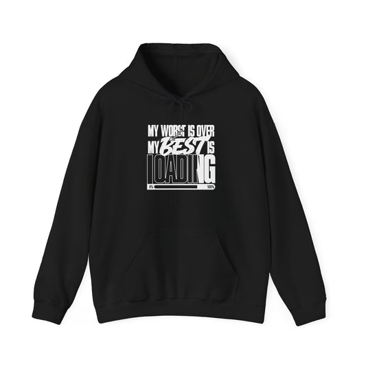 Hoodie - "My Worst is Over, My Best is Loading" Inspirational Graphic Hoodie